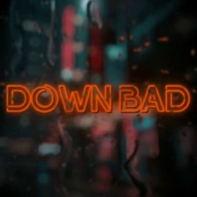 Down bad 