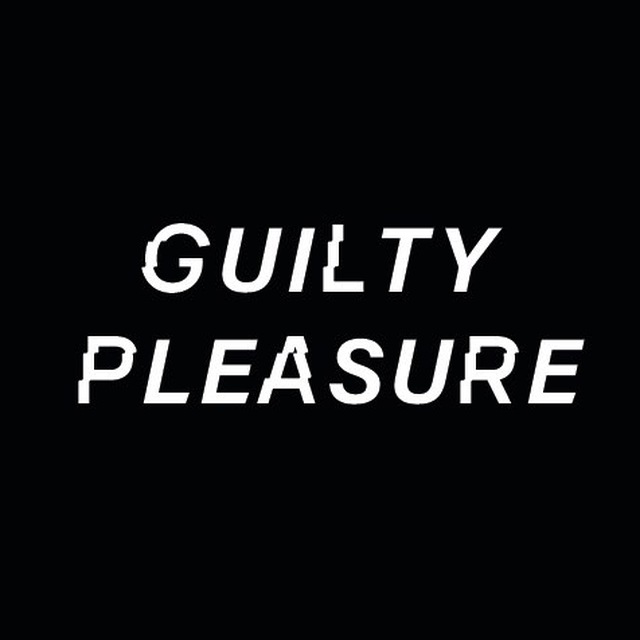 GUILTY PLEASURE