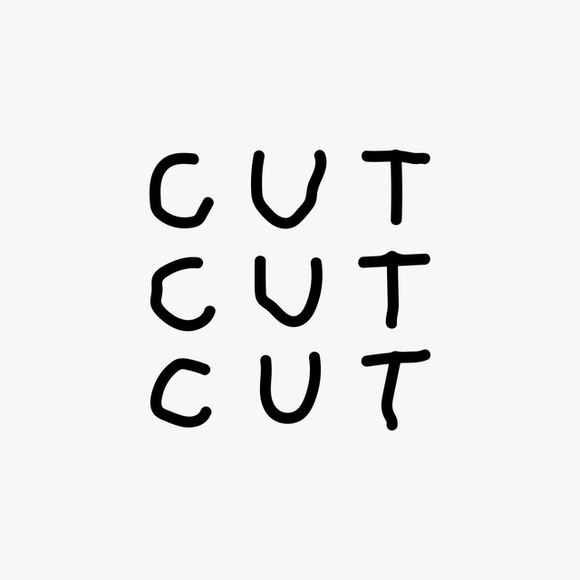 CUT CUT CUT